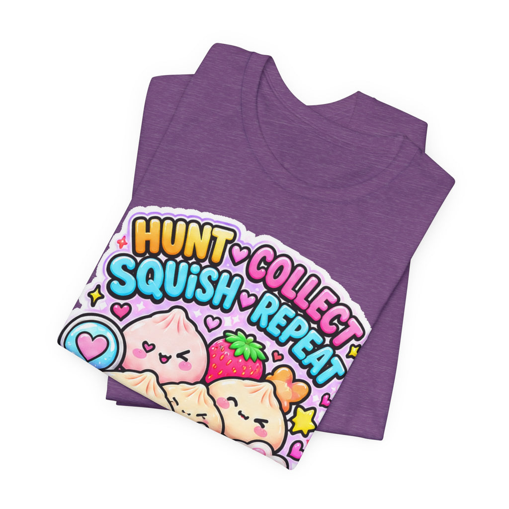 Hunt. Collect. Squish. Repeat. Tee- Cute Squishy Collector Shirt