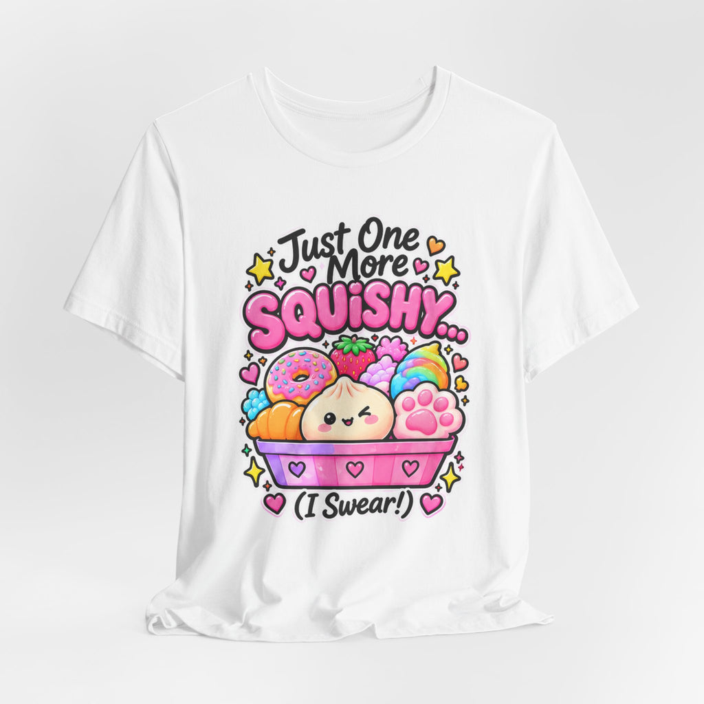 Just one more squishy Tee- cute squishy collector shirt