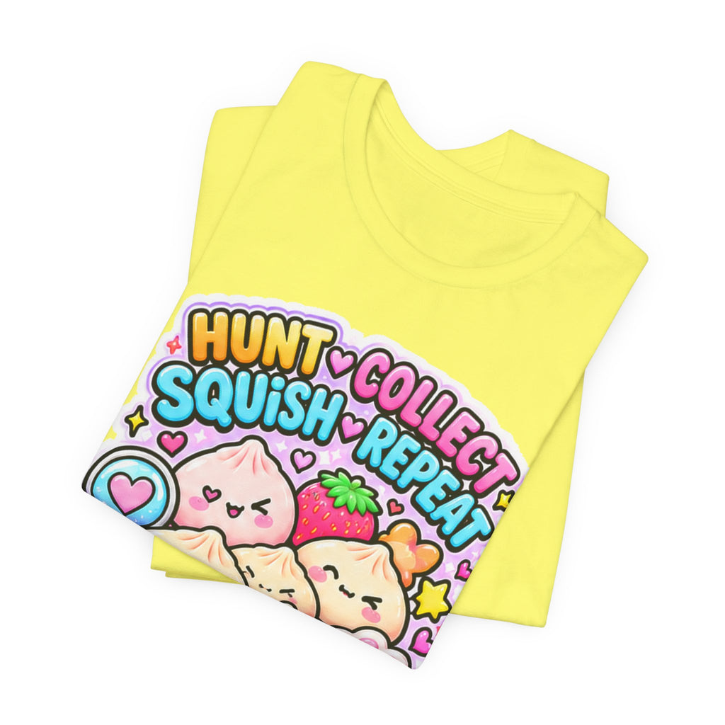 Hunt. Collect. Squish. Repeat. Tee- Cute Squishy Collector Shirt