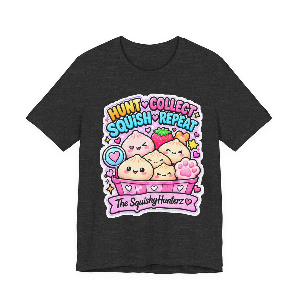 Hunt. Collect. Squish. Repeat. Tee- Cute Squishy Collector Shirt